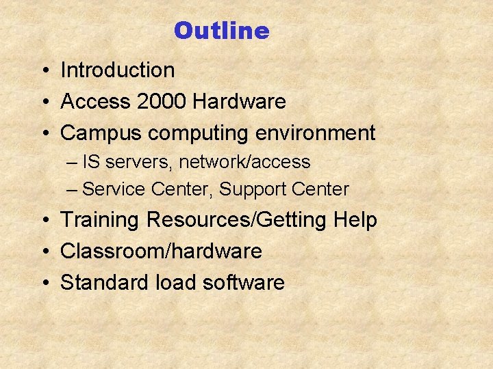 Outline • Introduction • Access 2000 Hardware • Campus computing environment – IS servers,