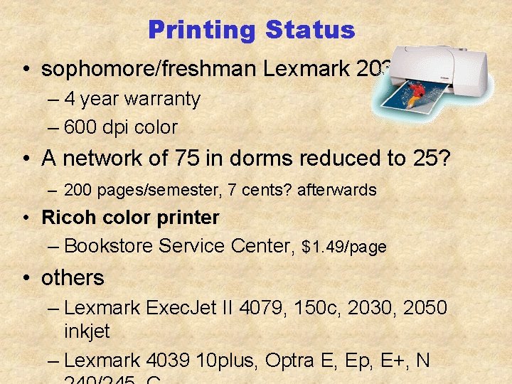 Printing Status • sophomore/freshman Lexmark 2030 – 4 year warranty – 600 dpi color