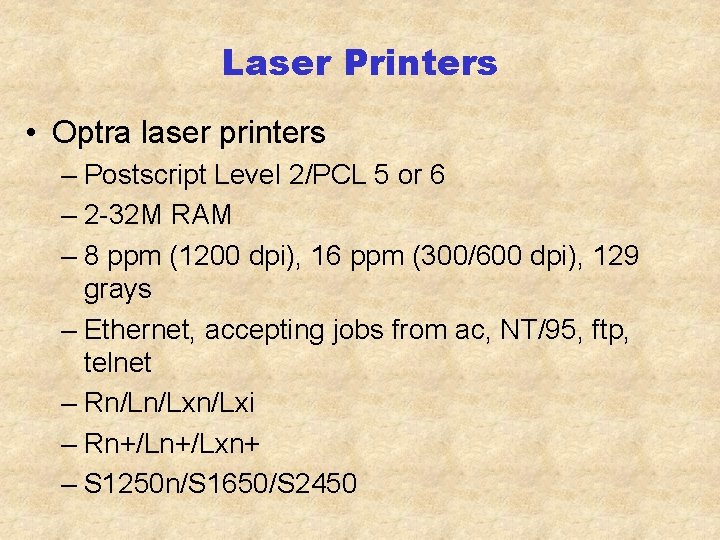 Laser Printers • Optra laser printers – Postscript Level 2/PCL 5 or 6 –