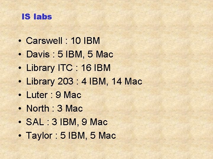 IS labs • • Carswell : 10 IBM Davis : 5 IBM, 5 Mac