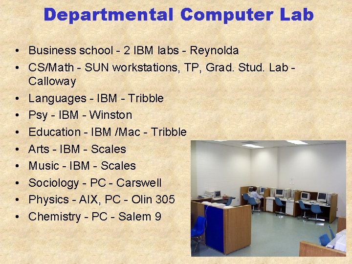 Departmental Computer Lab • Business school - 2 IBM labs - Reynolda • CS/Math