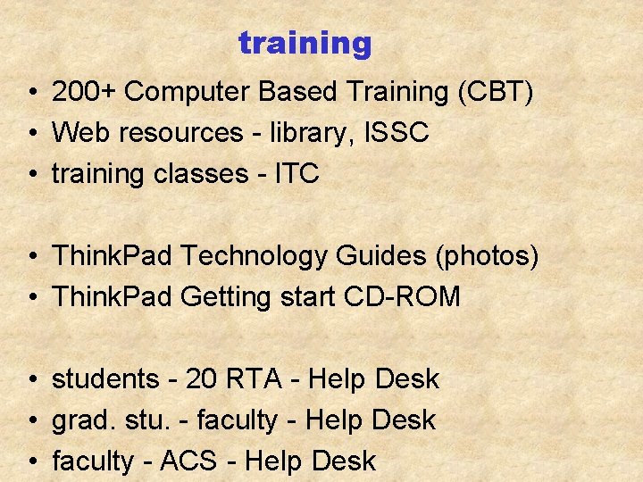 training • 200+ Computer Based Training (CBT) • Web resources - library, ISSC •