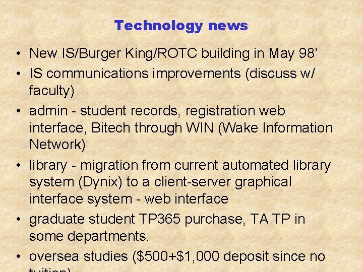 Technology news • New IS/Burger King/ROTC building in May 98’ • IS communications improvements