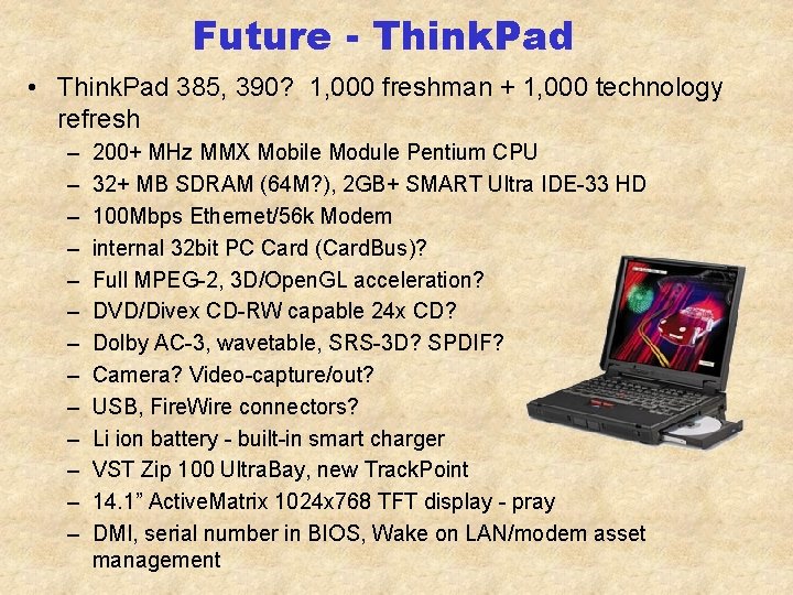 Future - Think. Pad • Think. Pad 385, 390? 1, 000 freshman + 1,