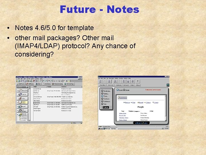 Future - Notes • Notes 4. 6/5. 0 for template • other mail packages?