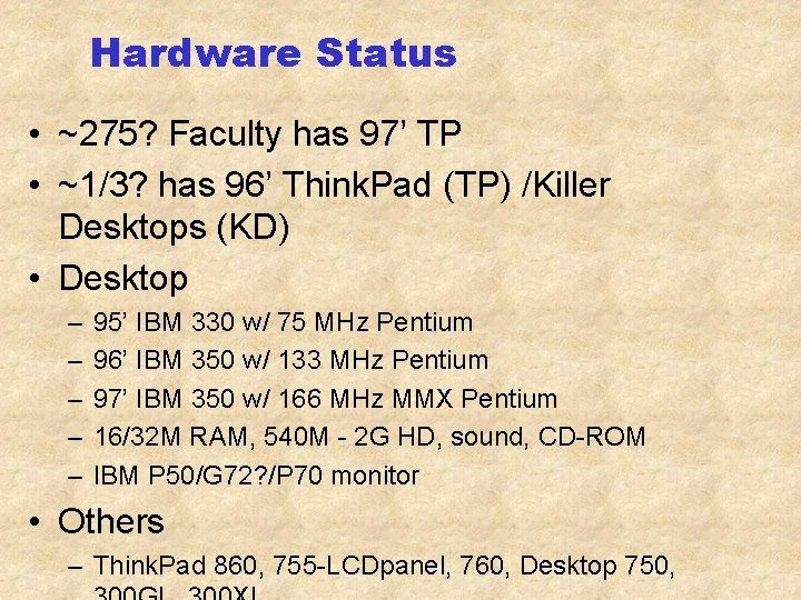 Hardware Status • ~275? Faculty has 97’ TP • ~1/3? has 96’ Think. Pad