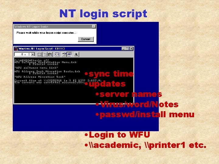 NT login script • sync time • updates • server names • Virus/word/Notes •