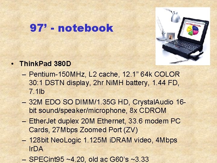 97’ - notebook • Think. Pad 380 D – Pentium-150 MHz, L 2 cache,