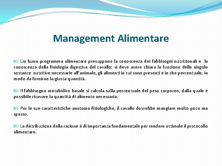 Management Alimentare Un buon programma alimentare presuppone la conoscenza dei fabbisogni nutrizionali e la