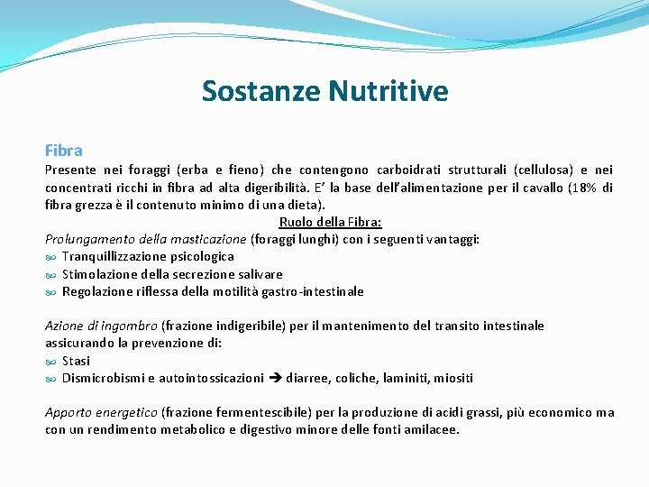 Sostanze Nutritive Fibra Presente nei foraggi (erba e fieno) che contengono carboidrati strutturali (cellulosa)