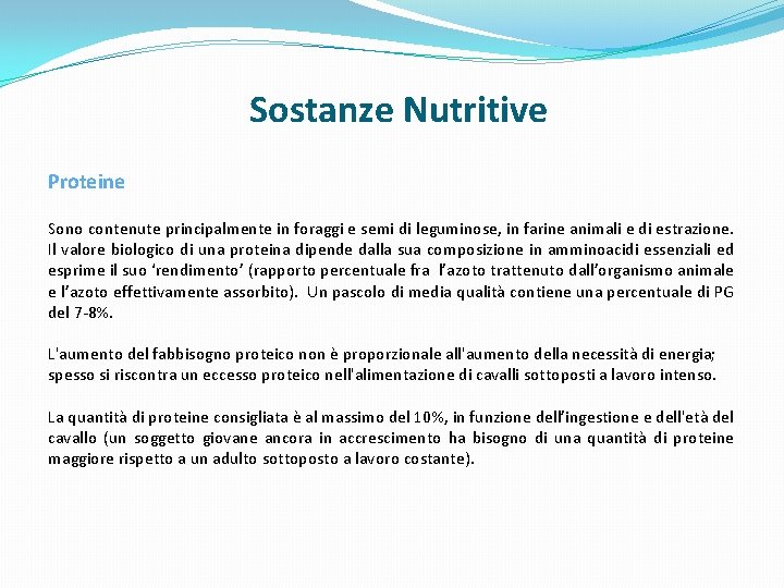 Sostanze Nutritive Proteine Sono contenute principalmente in foraggi e semi di leguminose, in farine