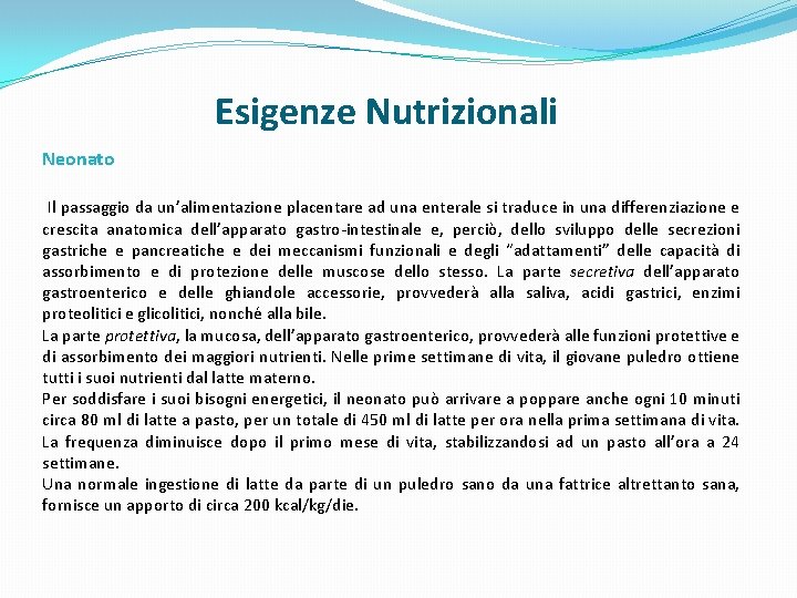 Esigenze Nutrizionali Neonato Il passaggio da un’alimentazione placentare ad una enterale si traduce in