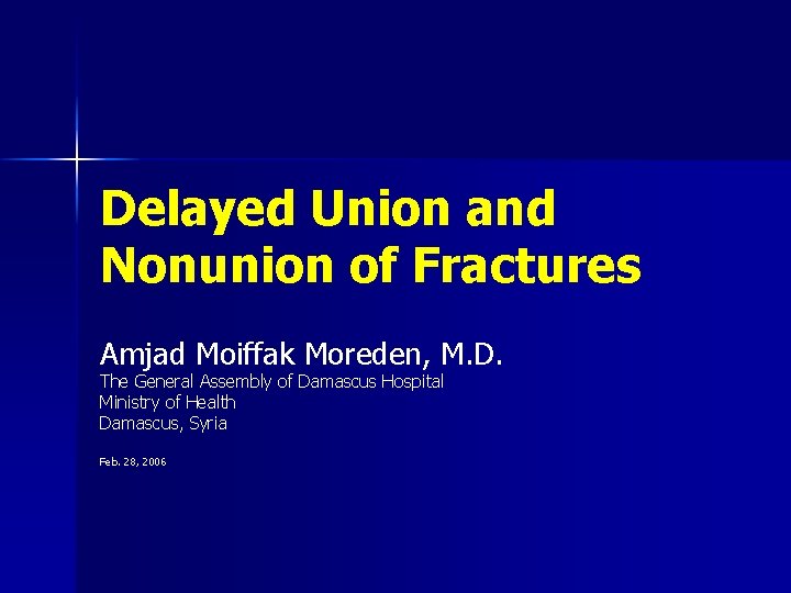 Delayed Union and Nonunion of Fractures Amjad Moiffak Moreden, M. D. The General Assembly