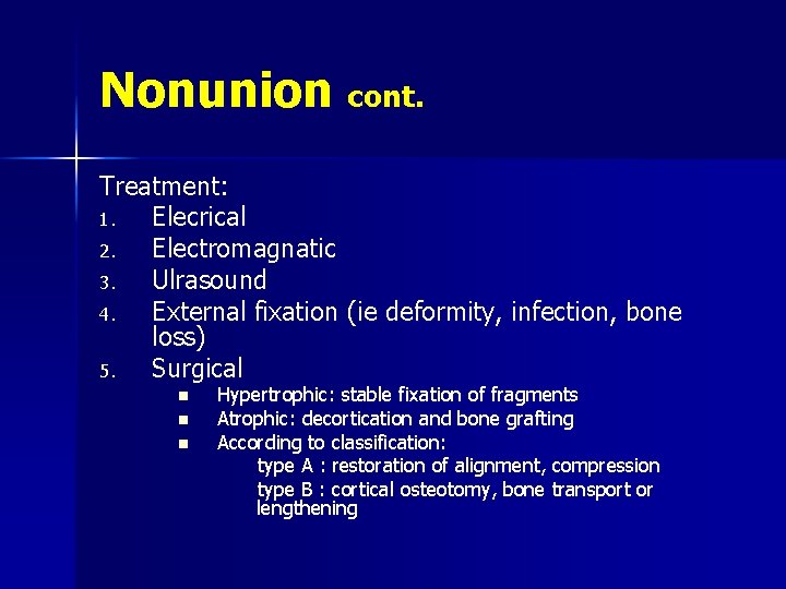 Nonunion cont. Treatment: 1. Elecrical 2. Electromagnatic 3. Ulrasound 4. External fixation (ie deformity,