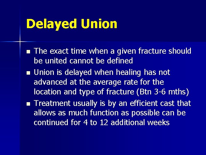 Delayed Union n The exact time when a given fracture should be united cannot