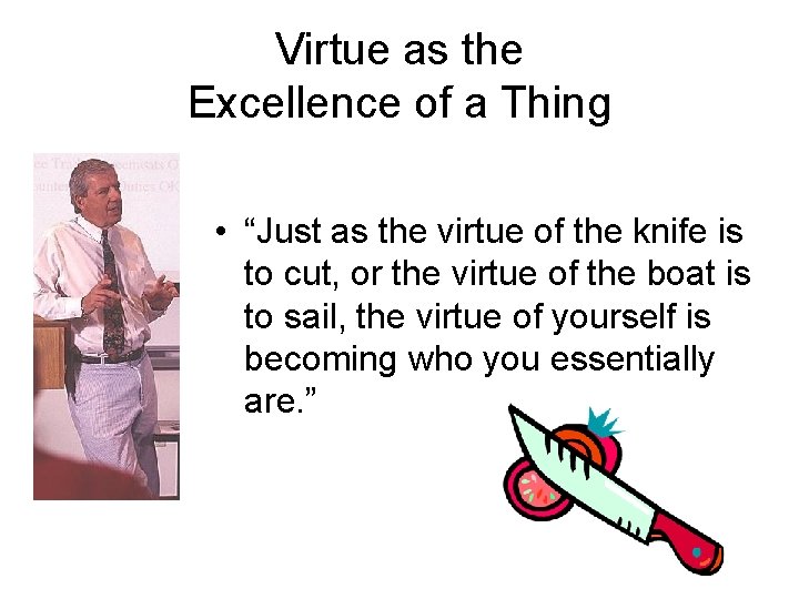 Virtue as the Excellence of a Thing • “Just as the virtue of the