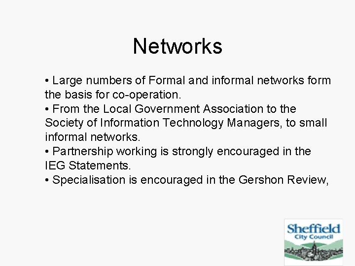 Networks • Large numbers of Formal and informal networks form the basis for co-operation.