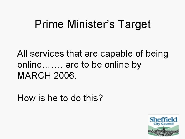 Prime Minister’s Target All services that are capable of being online……. are to be