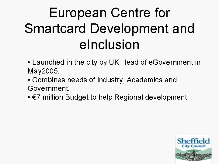 European Centre for Smartcard Development and e. Inclusion • Launched in the city by