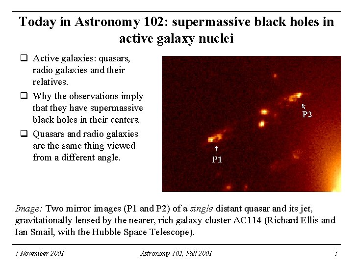 Today in Astronomy 102: supermassive black holes in active galaxy nuclei q Active galaxies: