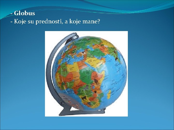 - Globus - Koje su prednosti, a koje mane? 