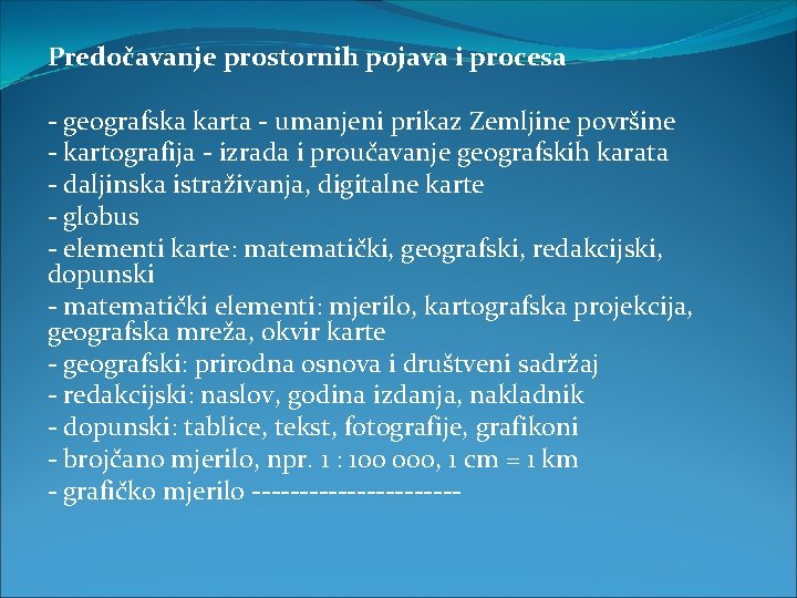 Predočavanje prostornih pojava i procesa - geografska karta - umanjeni prikaz Zemljine površine -