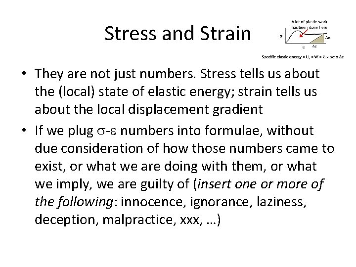 Stress and Strain • They are not just numbers. Stress tells us about the