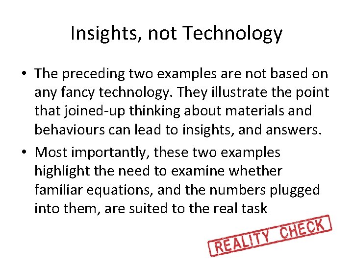 Insights, not Technology • The preceding two examples are not based on any fancy