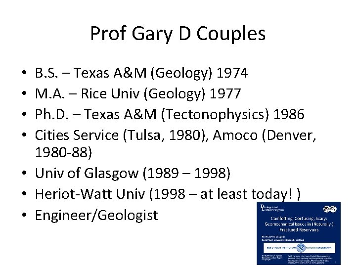 Prof Gary D Couples B. S. – Texas A&M (Geology) 1974 M. A. –
