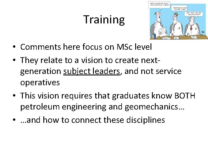 Training • Comments here focus on MSc level • They relate to a vision