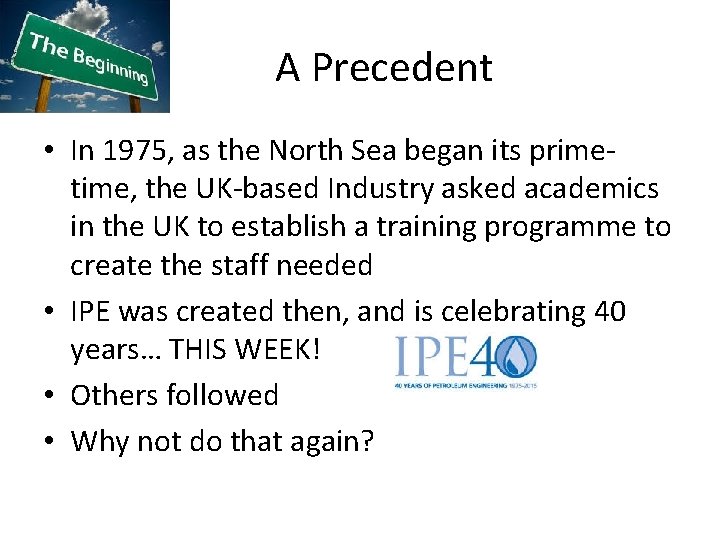 A Precedent • In 1975, as the North Sea began its primetime, the UK-based