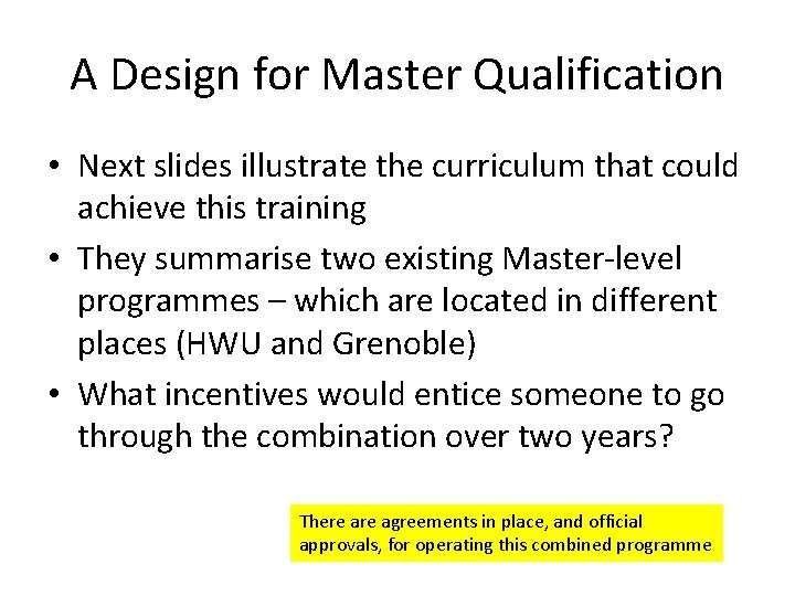 A Design for Master Qualification • Next slides illustrate the curriculum that could achieve
