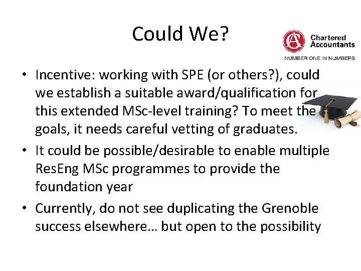 Could We? • Incentive: working with SPE (or others? ), could we establish a
