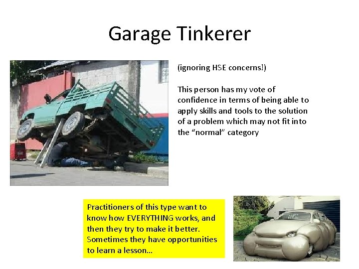 Garage Tinkerer (ignoring HSE concerns!) This person has my vote of confidence in terms