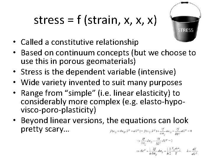 stress = f (strain, x, x, x) STRESS • Called a constitutive relationship •