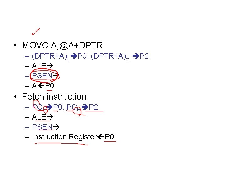  • MOVC A, @A+DPTR – – (DPTR+A)L P 0, (DPTR+A)H P 2 ALE