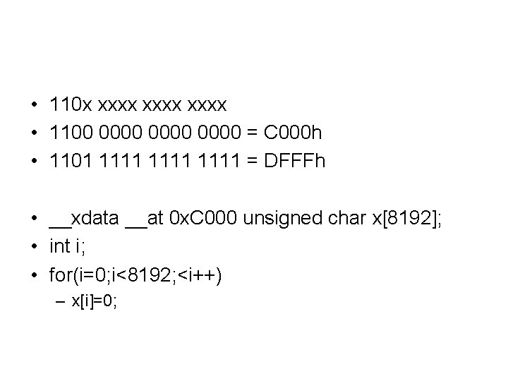  • 110 x xxxx • 1100 0000 = C 000 h • 1101