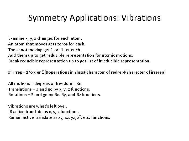 Symmetry Applications: Vibrations Examine x, y, z changes for each atom. An atom that