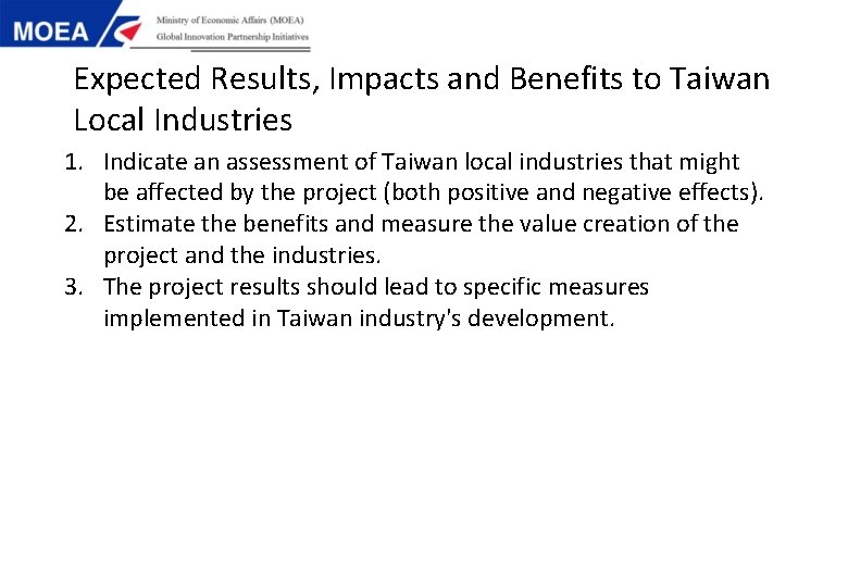 Expected Results, Impacts and Benefits to Taiwan Local Industries 1. Indicate an assessment of