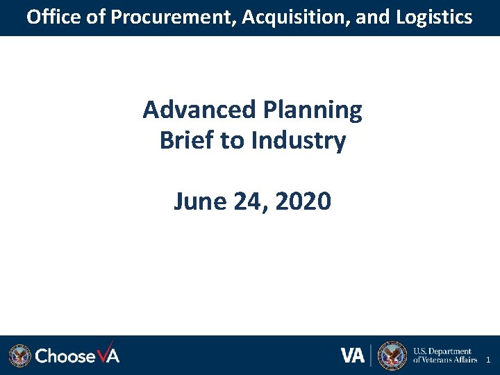 Office of Procurement, Acquisition, and Logistics Advanced Planning Brief to Industry June 24, 2020