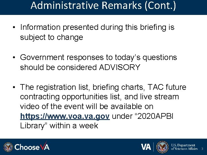 Administrative Remarks (Cont. ) • Information presented during this briefing is subject to change