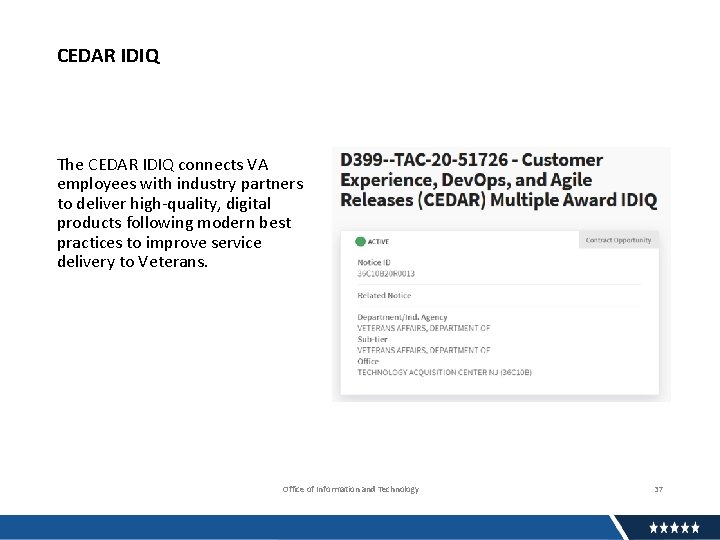 CEDAR IDIQ The CEDAR IDIQ connects VA employees with industry partners to deliver high-quality,