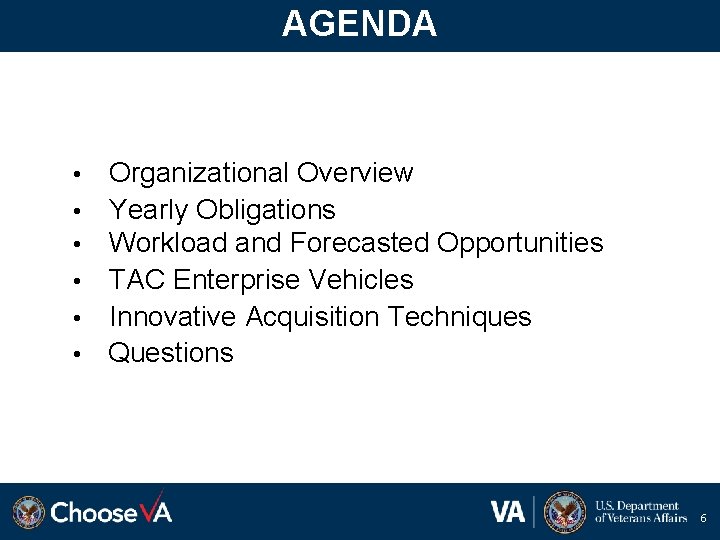 AGENDA • • • Organizational Overview Yearly Obligations Workload and Forecasted Opportunities TAC Enterprise
