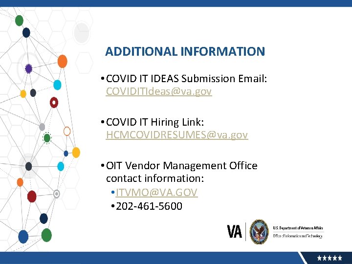 ADDITIONAL INFORMATION • COVID IT IDEAS Submission Email: COVIDITIdeas@va. gov • COVID IT Hiring