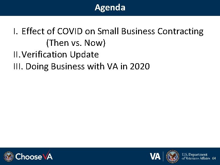 Agenda I. Effect of COVID on Small Business Contracting (Then vs. Now) II. Verification