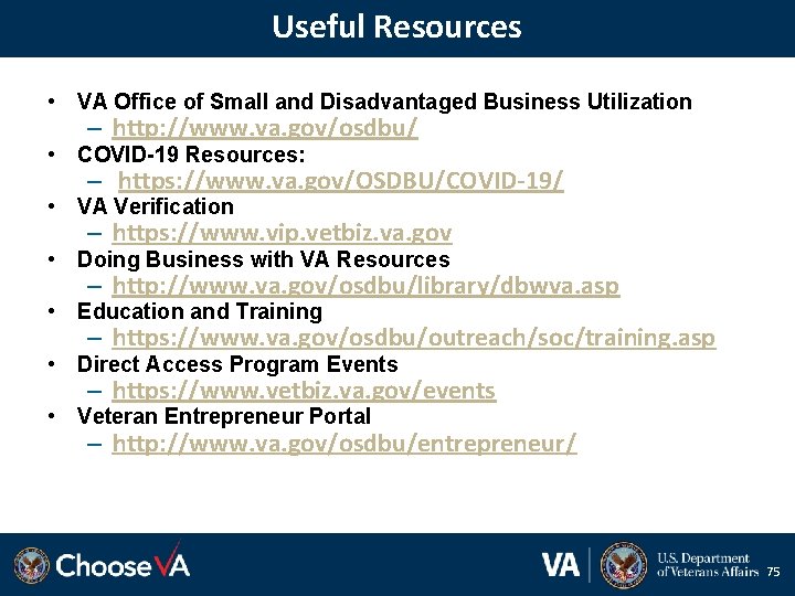 Useful Resources • VA Office of Small and Disadvantaged Business Utilization – http: //www.