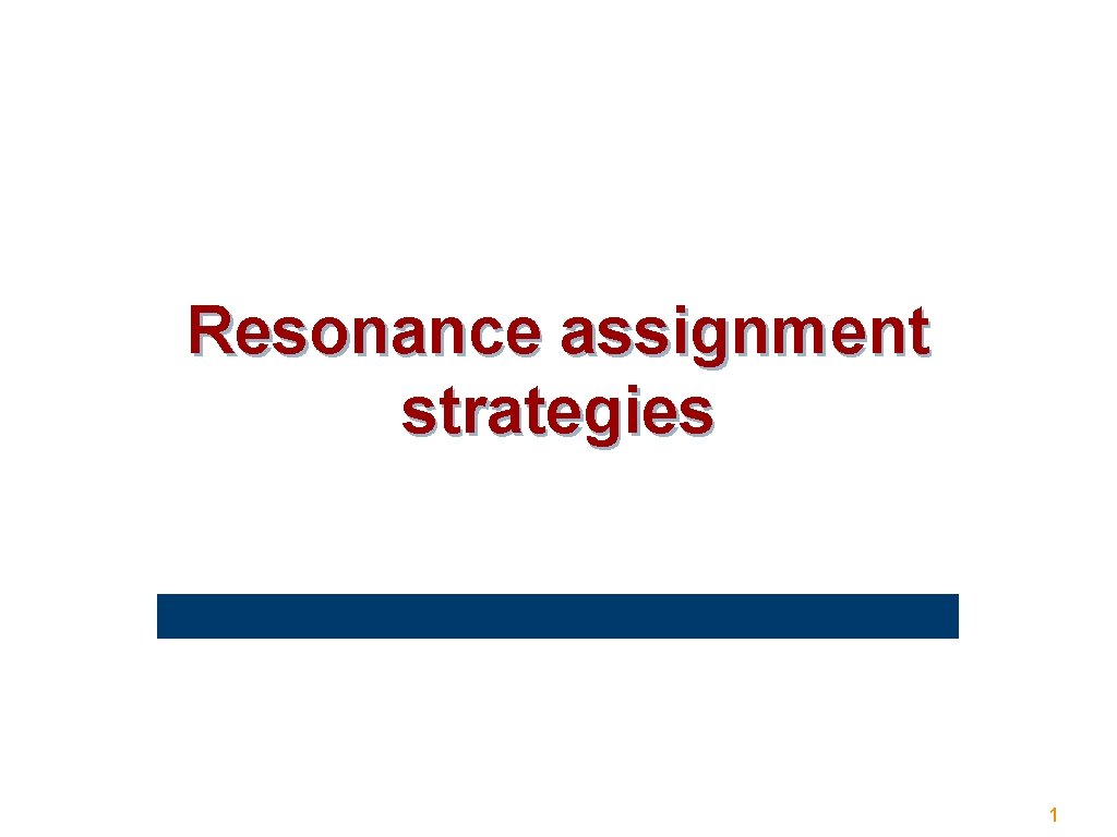 Resonance assignment strategies 1 