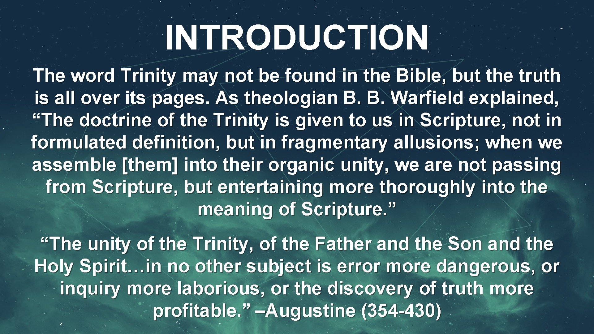 INTRODUCTION The word Trinity may not be found in the Bible, but the truth INTRODUCTION The word Trinity may not be found in the Bible, but the truth