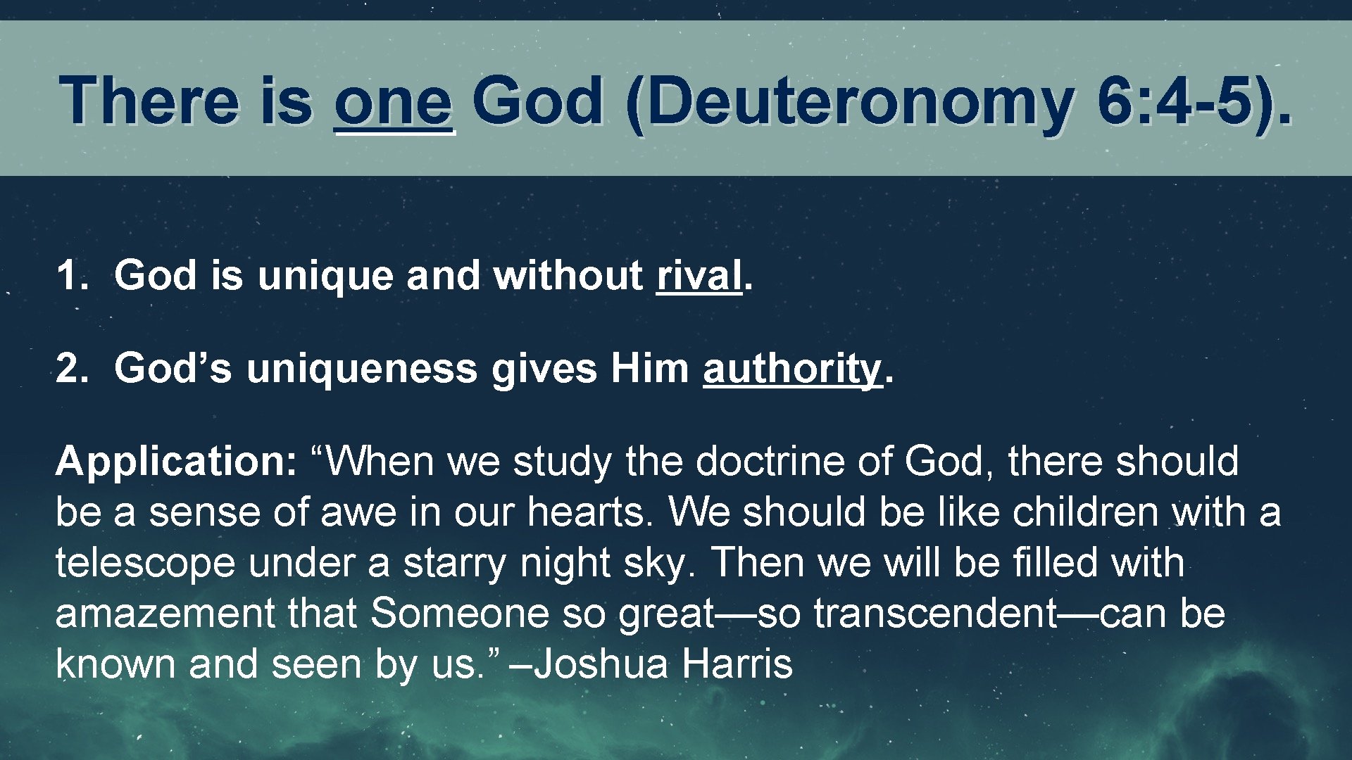 There is one God (Deuteronomy 6: 4 -5). 1. God is unique and without There is one God (Deuteronomy 6: 4 -5). 1. God is unique and without