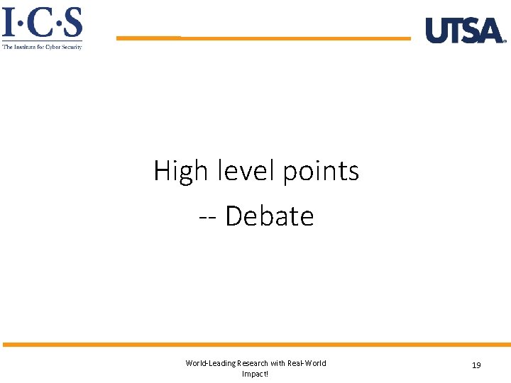 High level points -- Debate World-Leading Research with Real-World Impact! 19 